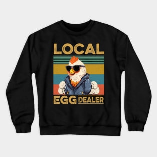 Local Egg Dealers Chicken Funny Local Egg Dealers Chicken Crewneck Sweatshirt